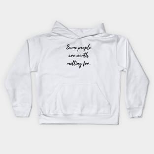 Some People are Worth Melting For Kids Hoodie